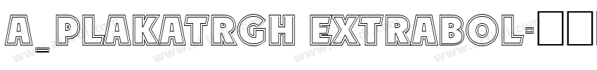 a_PlakatRgh ExtraBol字体转换